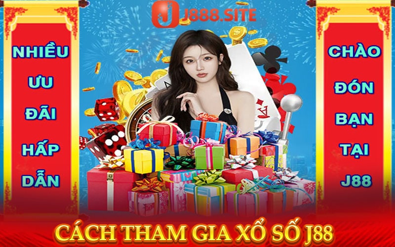 Hướng dẫn cách thức tham gia xổ số j88 