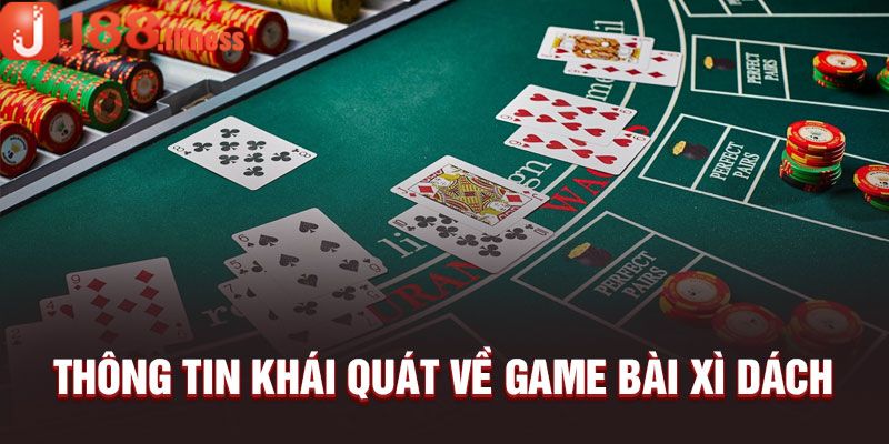 Giới thiệu về game bài Xì Dách J88 