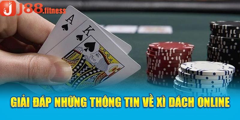 Luật đánh bài Xì Dách trực tuyến J88 là gì?